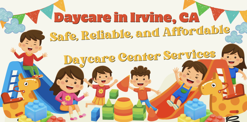 Daycare in Irvine: Choosing the Right and Affordable Daycare Near Me