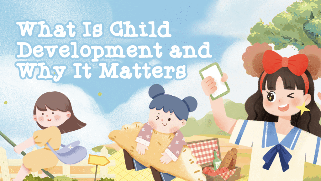 What Is Child Development and Why It Matters